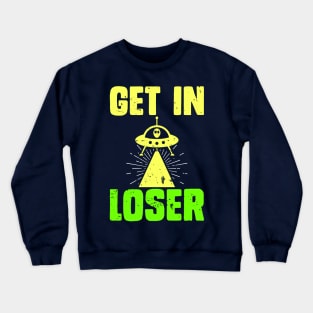 Get In Loser Crewneck Sweatshirt